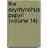 The Oxyrhynchus Papyri (Volume 14)