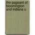 The Pageant Of Bloomington And Indiana U