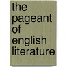 The Pageant Of English Literature door Sir James Edward Parrott