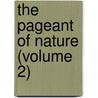 The Pageant Of Nature (Volume 2) door Adrian Mitchell