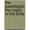 The Paidologist; The Organ Of The Britis door British Child-Study Association