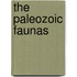 The Paleozoic Faunas