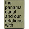 The Panama Canal And Our Relations With door Elihu Root