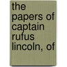 The Papers Of Captain Rufus Lincoln, Of door Rufus Lincoln