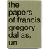 The Papers Of Francis Gregory Dallas, Un
