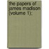 The Papers Of James Madison (Volume 1);