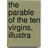 The Parable Of The Ten Virgins, Illustra