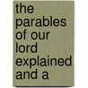 The Parables Of Our Lord Explained And A door Francis William Bourdillon