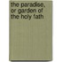 The Paradise, Or Garden Of The Holy Fath