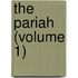 The Pariah (Volume 1)