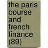 The Paris Bourse And French Finance (89) by William Parker