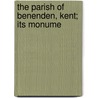 The Parish Of Benenden, Kent; Its Monume door Francis Haslewood