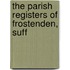 The Parish Registers Of Frostenden, Suff