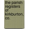 The Parish Registers Of Kirkburton, Co. door Eng. Kirkburton