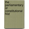 The Parliamentary Or Constitutional Hist door Onbekend
