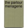 The Parlour Menagerie door Authors Various