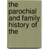 The Parochial And Family History Of The