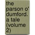 The Parson O' Dumford. A Tale (Volume 2)