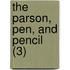 The Parson, Pen, And Pencil (3)