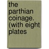 The Parthian Coinage. (With Eight Plates by Percy Gardner