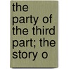 The Party Of The Third Part; The Story O door Henry Justin Allen