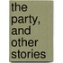 The Party, And Other Stories