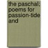 The Paschal; Poems For Passion-Tide And