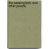 The Passing Bell; And Other Poems door Monsell