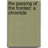 The Passing Of The Frontier; A Chronicle