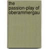 The Passion-Play Of Oberammergau door Books Group