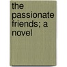 The Passionate Friends; A Novel door Herbert George Wells