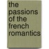 The Passions Of The French Romantics