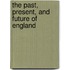 The Past, Present, And Future Of England