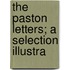 The Paston Letters; A Selection Illustra