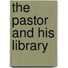 The Pastor And His Library door Elgin Sylvester Moyer