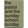 The Pastor And The Sunday School; Sunday door William Eldridge Hatcher