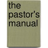 The Pastor's Manual door Richard Baxter