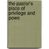 The Pastor's Place Of Privilege And Powe
