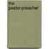 The Pastor-Preacher