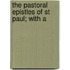 The Pastoral Epistles Of St Paul; With A