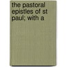 The Pastoral Epistles Of St Paul; With A by Ellicott