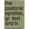 The Pastoral Epistles, Gr. Text And Tr. door Vi Paul