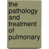 The Pathology And Treatment Of Pulmonary door John Hughes Bennett