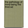 The Pathology Of Mind Being The Third Ed door Henry Maudsley