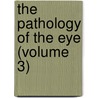 The Pathology Of The Eye (Volume 3) door Sir John Herbert Parsons