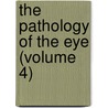 The Pathology Of The Eye (Volume 4) door Sir John Herbert Parsons