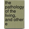 The Pathology Of The Living, And Other E door Berkeley Moynihan Moynihan