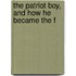 The Patriot Boy, And How He Became The F
