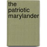 The Patriotic Marylander door Unknown Author