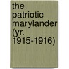 The Patriotic Marylander (Yr. 1915-1916) door General Books